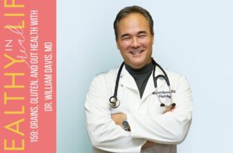 159: Grains, gluten, and intestine well being with Dr. William Davis, MD