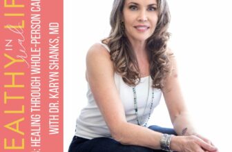 194: Therapeutic By means of Complete-Particular person Care with Dr. Karyn Shanks, MD